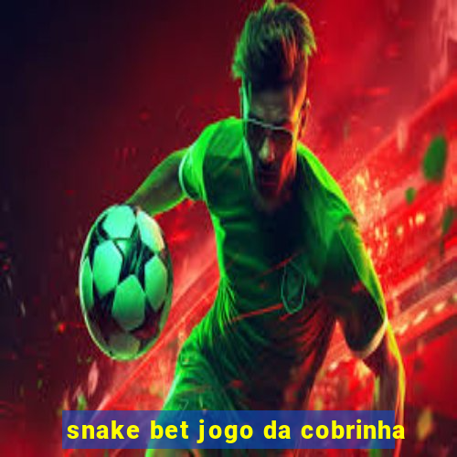 snake bet jogo da cobrinha